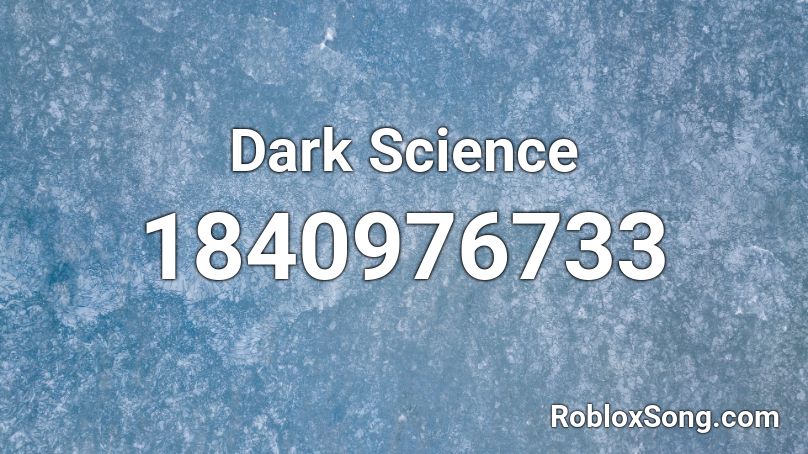 Dark Science Roblox ID