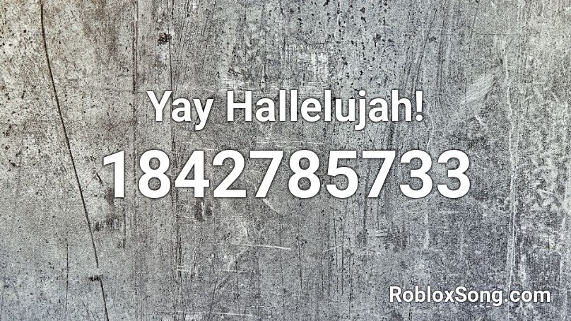 Yay Hallelujah! Roblox ID