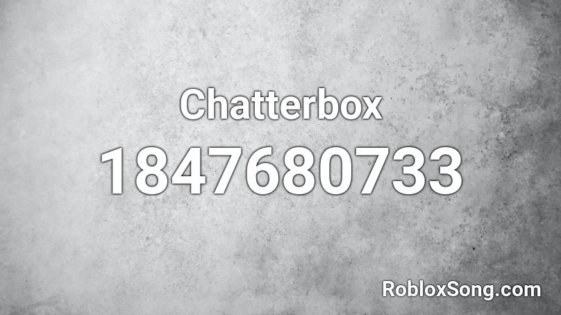 Chatterbox Roblox ID