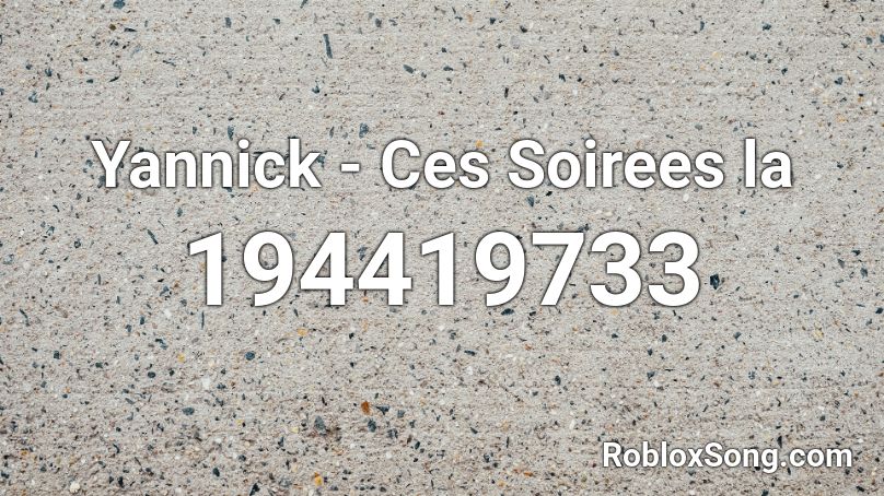 Yannick - Ces Soirees la Roblox ID