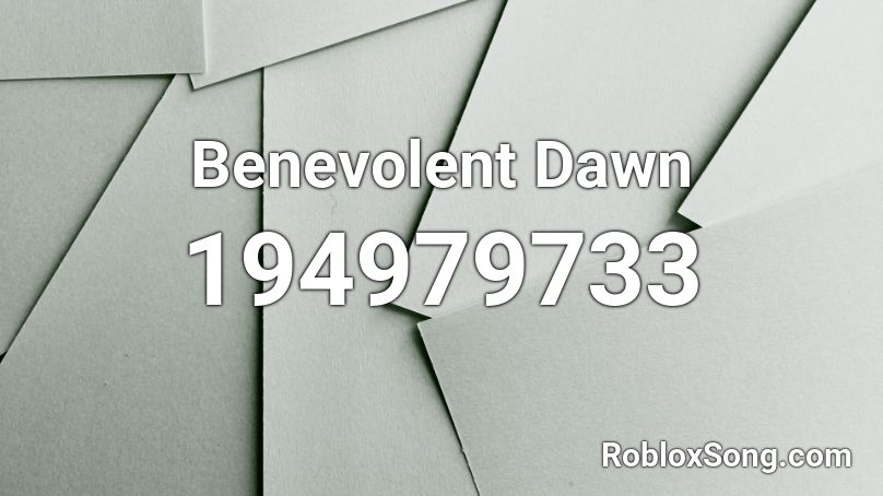 Benevolent Dawn Roblox ID