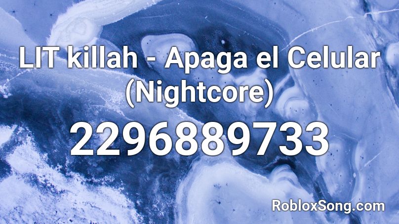  LIT killah - Apaga el Celular (Nightcore) Roblox ID