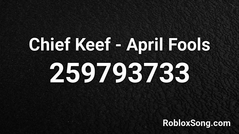 Chief Keef - April Fools Roblox ID