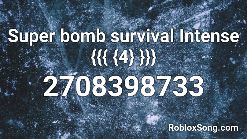 Super bomb survival Intense {{{ {4} }}} Roblox ID