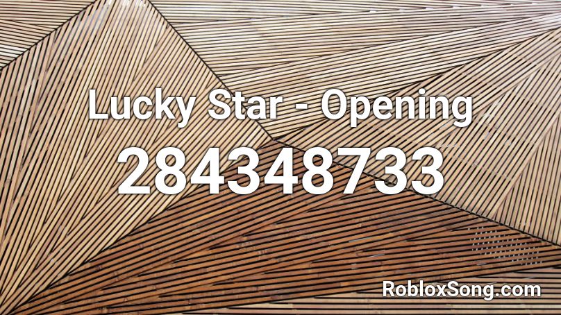 Lucky Star - Opening Roblox ID