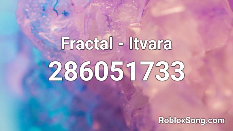 Fractal - Itvara Roblox ID