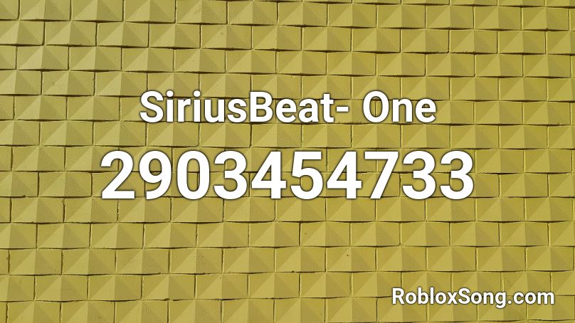 SiriusBeat- One Roblox ID