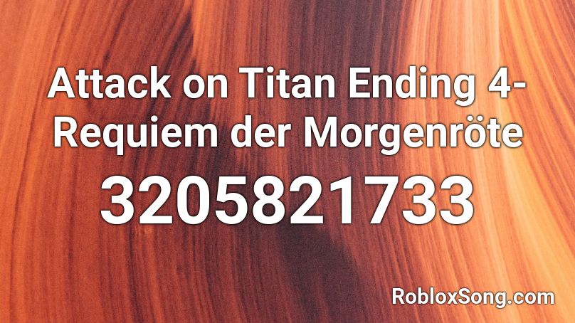 Attack on Titan  Ending 4-Requiem der Morgenröte Roblox ID