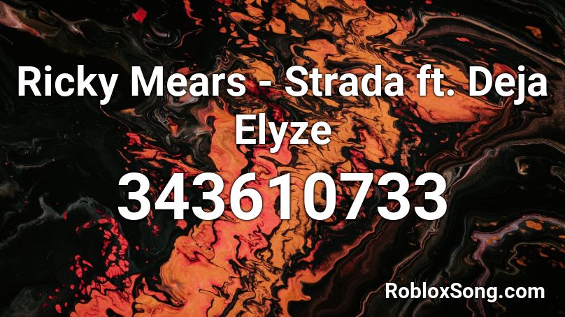 Ricky Mears - Strada ft. Deja Elyze Roblox ID