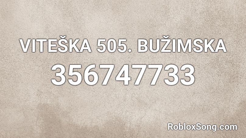 VITEŠKA 505. BUŽIMSKA  Roblox ID