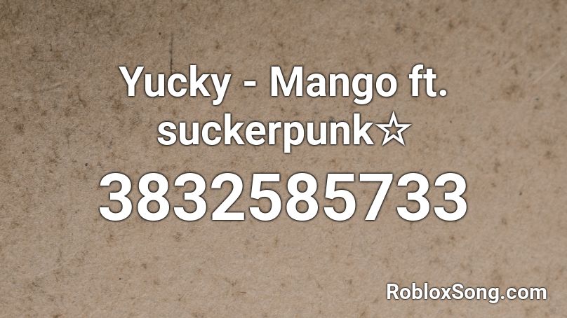 Yucky - Mango ft. suckerpunk☆ Roblox ID