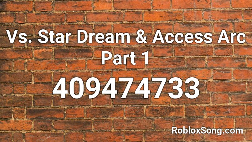 Vs. Star Dream & Access Arc Part 1 Roblox ID