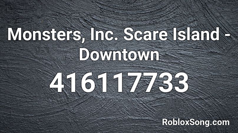 Monsters, Inc. Scare Island - Downtown Roblox ID