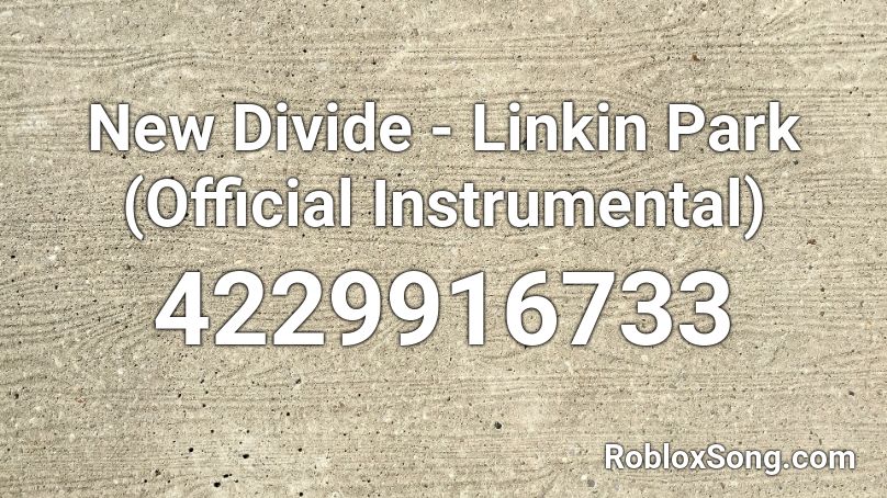 New Divide - Linkin Park (Official Instrumental) Roblox ID