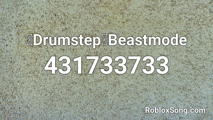 【Drumstep】Beastmode Roblox ID