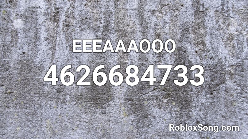 Eeeaaaooo Roblox Id Roblox Music Codes - roblox song id for tomboy