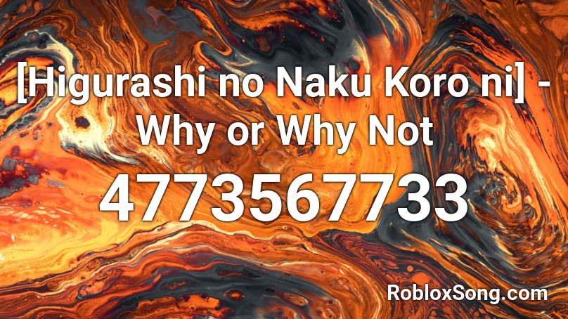 [Higurashi no Naku Koro ni] - Why or Why Not Roblox ID