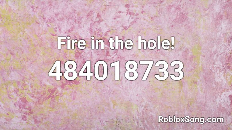 Fire in the hole! Roblox ID