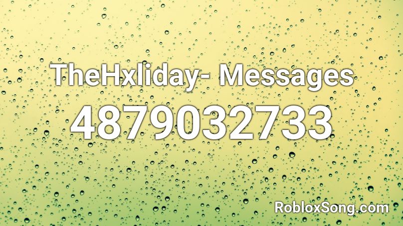 TheHxliday- Messages  Roblox ID
