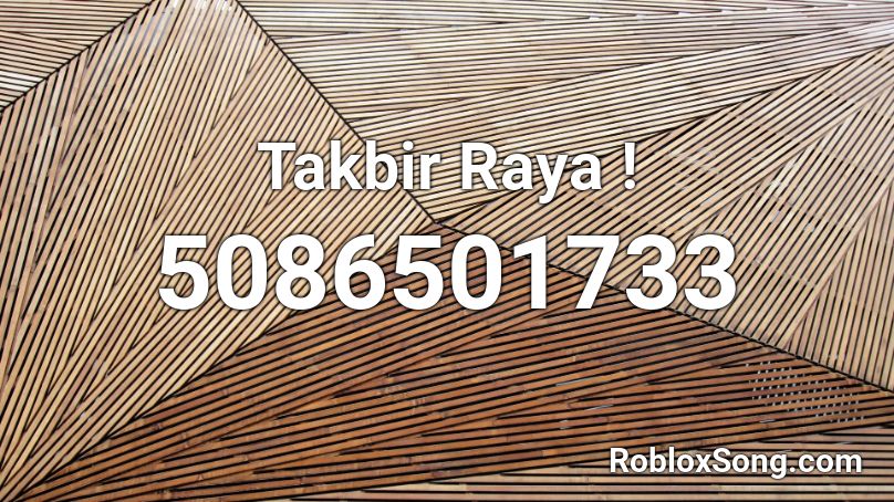 Takbir Raya ! Roblox ID