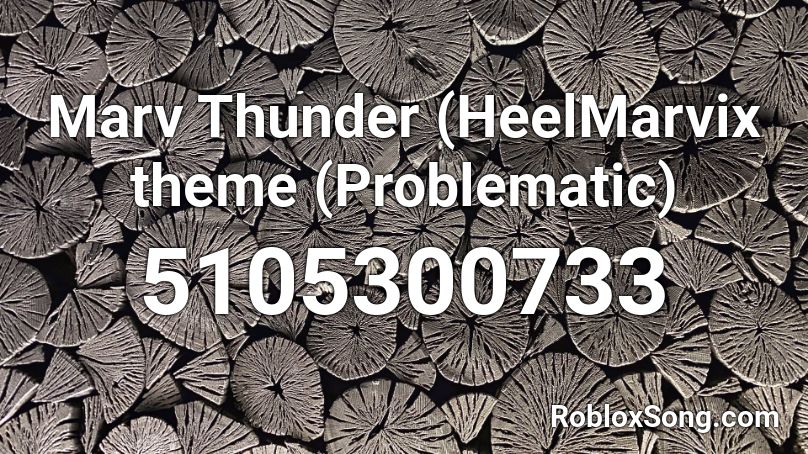 Marv Thunder (HeelMarvix theme (Problematic) Roblox ID