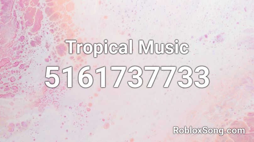 Tropical Music Roblox ID