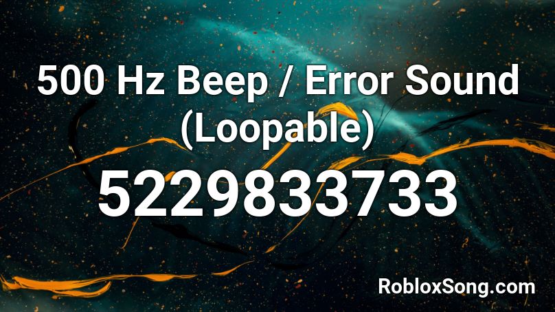 500 Hz Beep / Error Sound (Loopable) Roblox ID