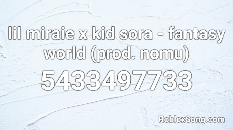 lil miraie x kid sora - fantasy world (prod. nomu) Roblox ID