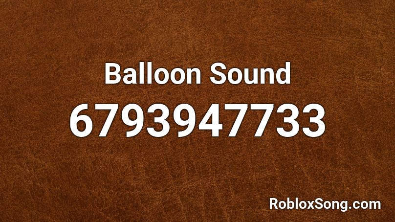 Balloon Sound Roblox ID