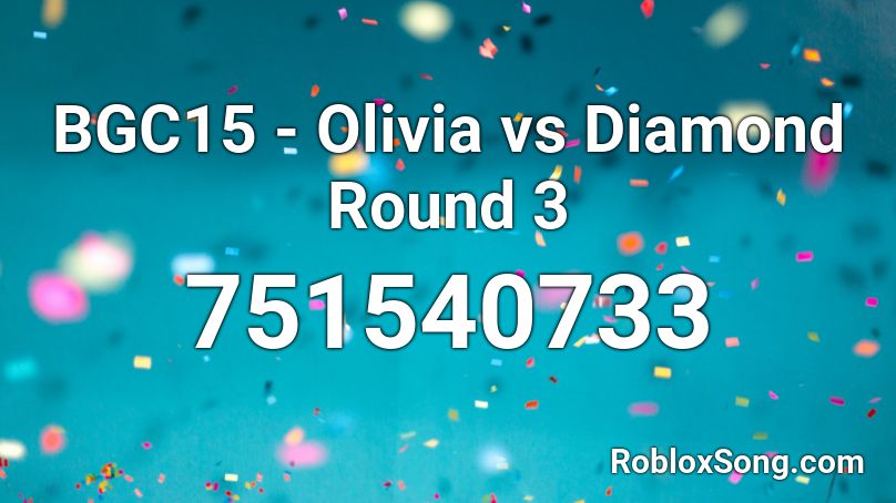 BGC15 - Olivia vs Diamond Round 3 Roblox ID