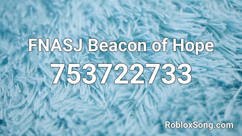 FNASJ Beacon of Hope Roblox ID