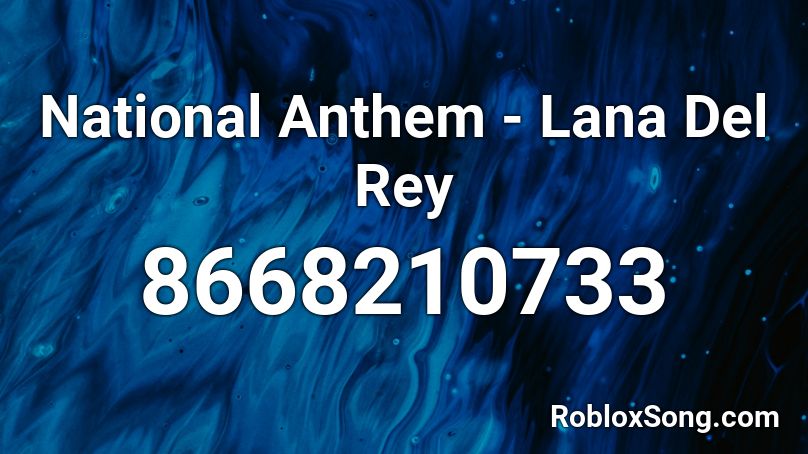 National Anthem - Lana Del Rey Roblox ID