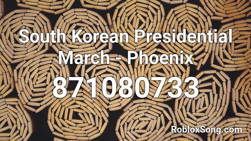 South Korean Presidential March - Phoenix Roblox ID