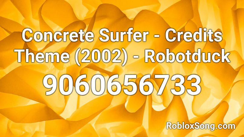 Concrete Surfer - Credits Theme (2002) - Robotduck Roblox ID