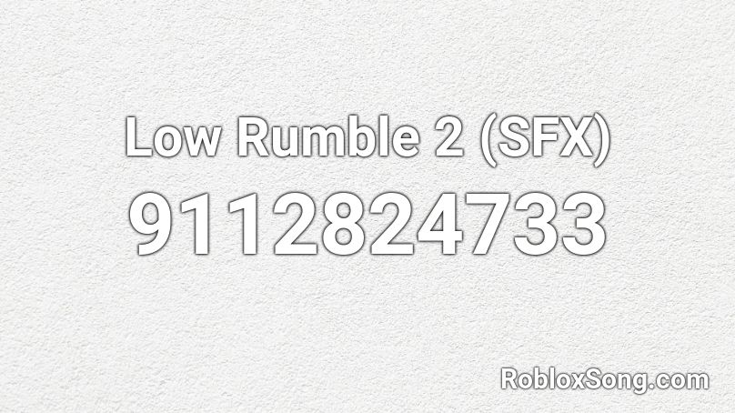 Low Rumble 2 (SFX) Roblox ID