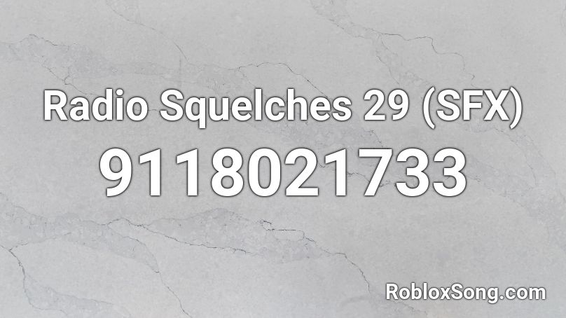 Radio Squelches 29 (SFX) Roblox ID