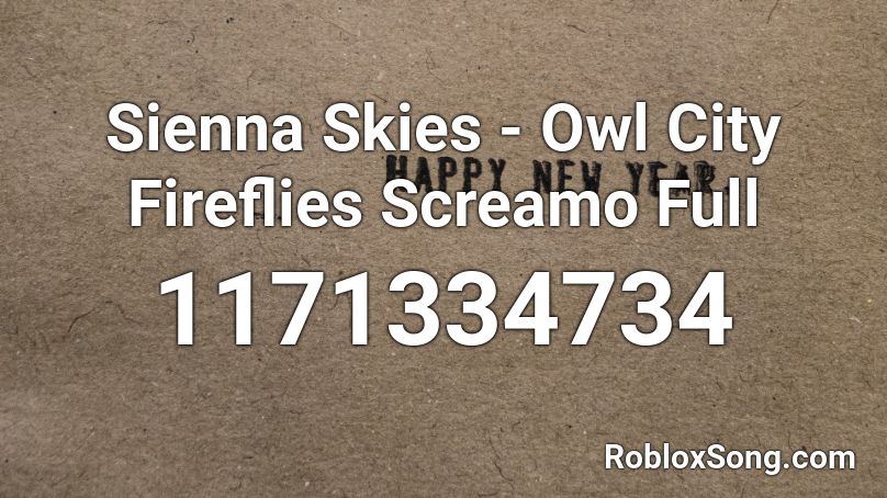 Sienna Skies Owl City Fireflies Screamo Full Roblox Id Roblox Music Codes - roblox fireflie full song