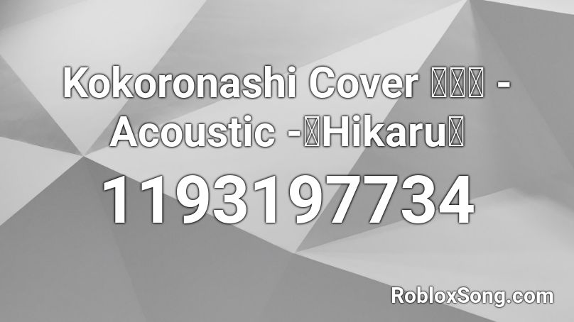 Kokoronashi Cover 心做し Acoustic Hikaru Roblox Id Roblox Music Codes - japanese anime roblox song ids