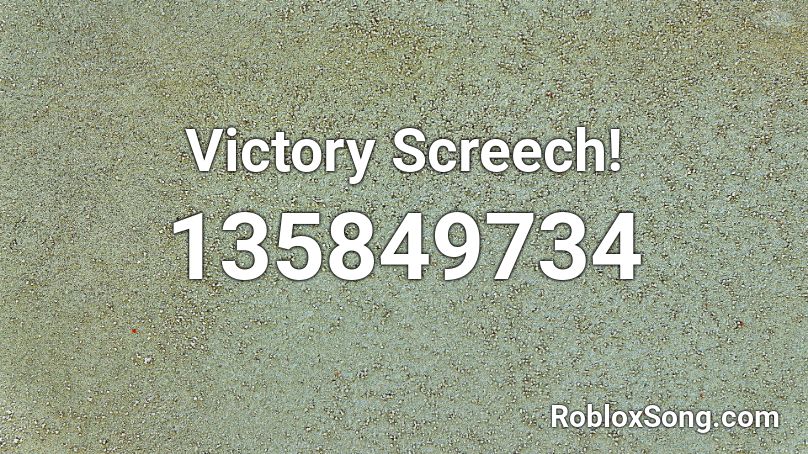 Victory Screech! Roblox ID