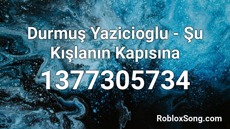 Durmuş Yazicioglu - Şu Kışlanın Kapısına Roblox ID