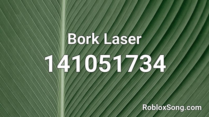 Bork Laser Roblox ID