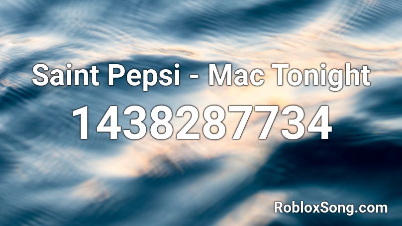 Saint Pepsi - Mac Tonight Roblox ID