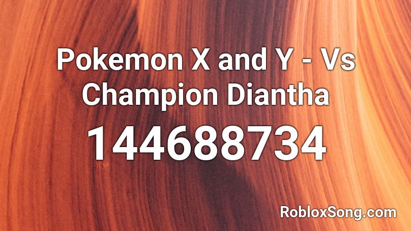 Pokemon X and Y - Vs Champion Diantha Roblox ID