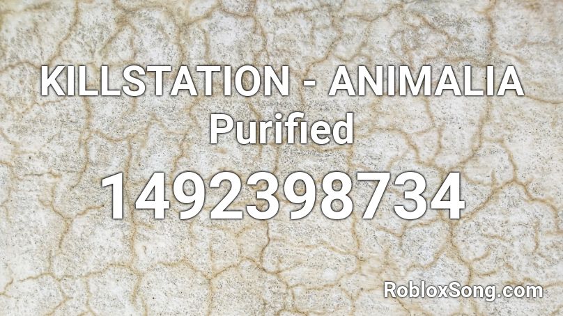 KILLSTATION - ANIMALIA Purified Roblox ID