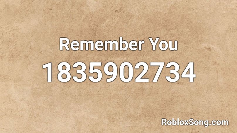 Remember You Roblox ID