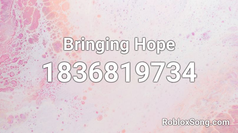 Bringing Hope Roblox ID