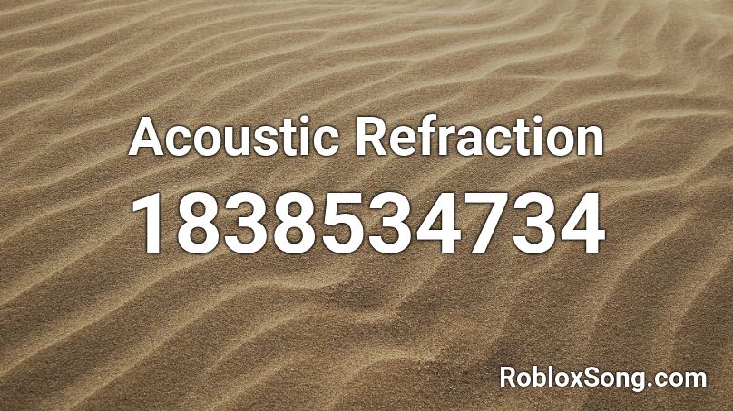 Acoustic Refraction Roblox ID