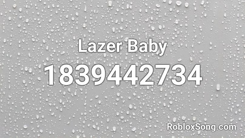 Lazer Baby Roblox ID