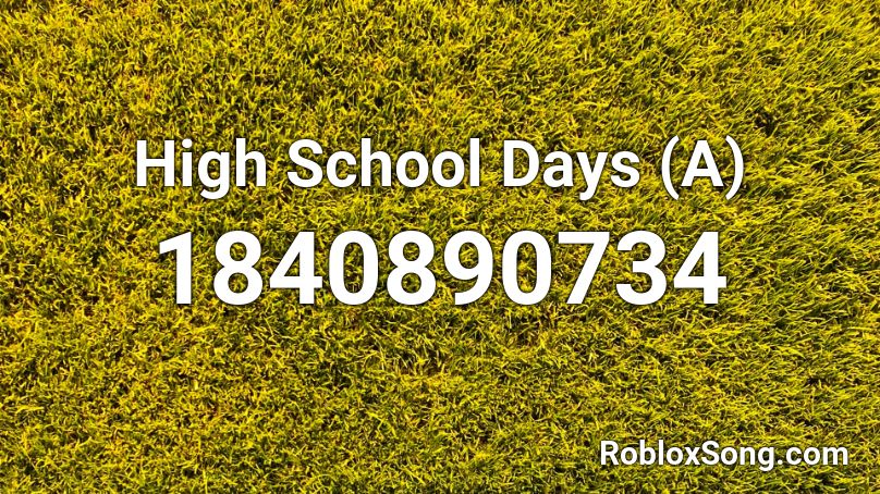 High School Days (A) Roblox ID