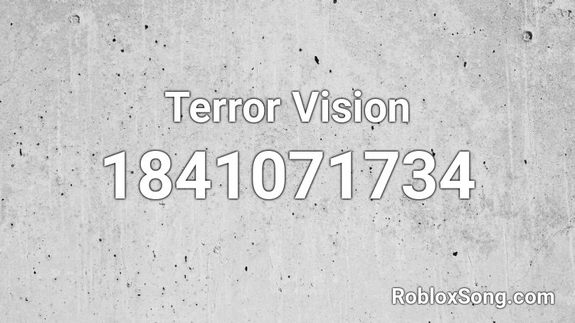 Terror Vision Roblox ID